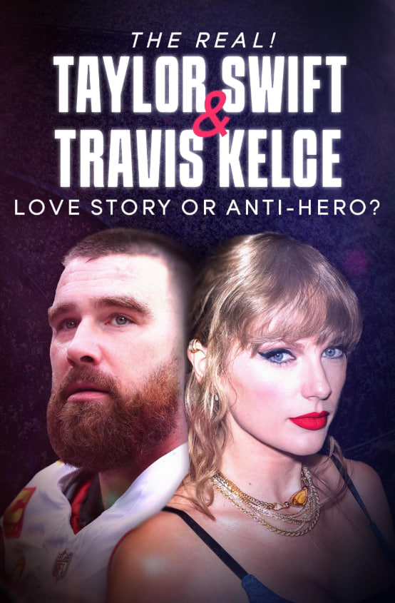 真实！泰勒·斯威夫特和特拉维斯·凯尔西—爱情故事还是反英雄？(全集)